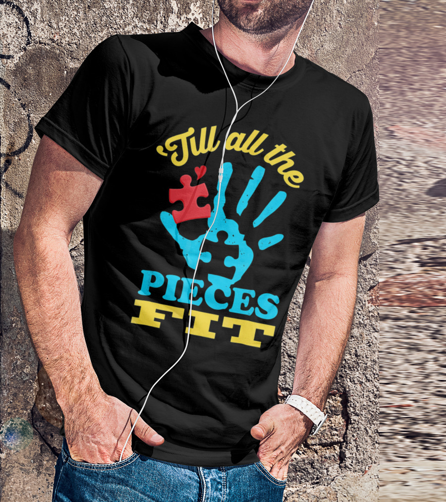 'Till All The Pieces Fit T-Shirt