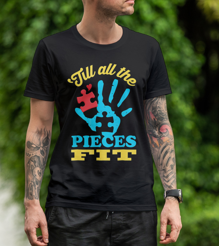 'Till All The Pieces Fit T-Shirt