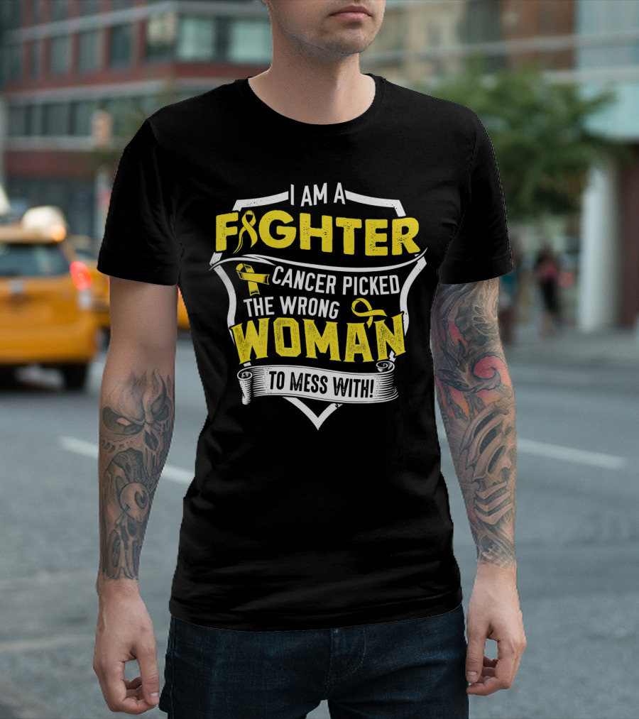 I Am a Fighter Cancer Picked the Wrong Woman to Mess T-Shirt