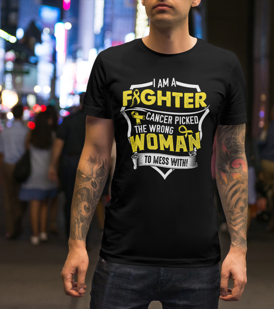 I Am A Fighter Cancer Picked The Wrong Woman To Mess T-Shirt