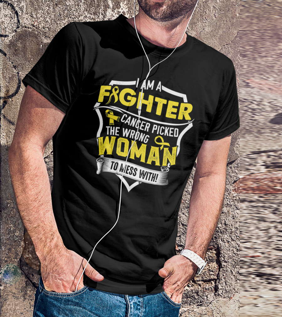 I Am A Fighter Cancer Picked The Wrong Woman To Mess T-Shirt