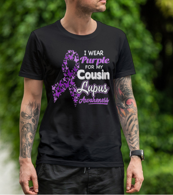 I Wear Purple For My Cousin Lupus Awareness T-Shirt