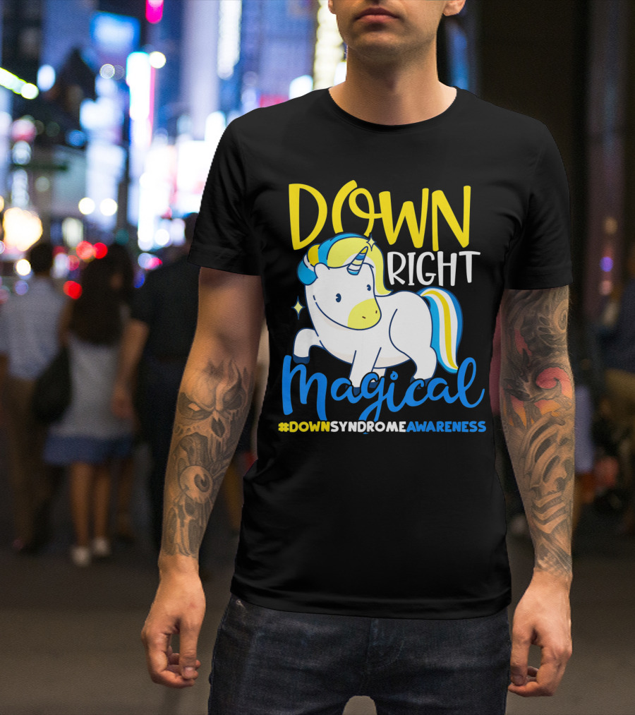 Down Right Magical Unicorn #DownSyndromeAwareness T-Shirt