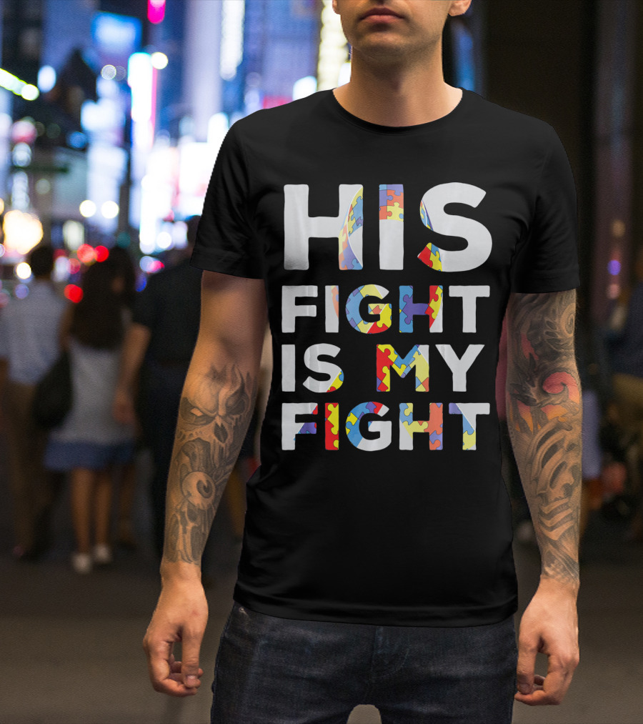 His Fight Is My Fight Autism Awareness Day Puzzle T-Shirt