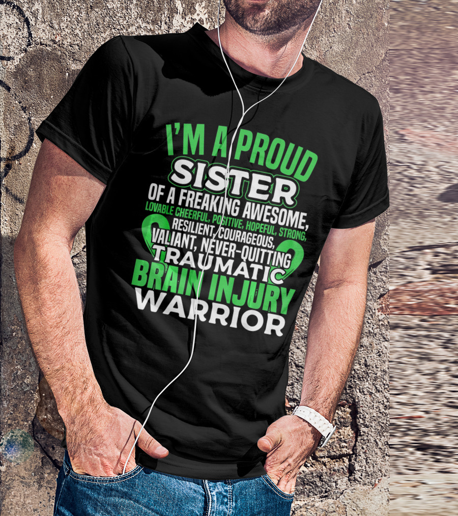 I'm A Proud Sister Of A Freaking Awesome Traumatic Brain Injury Warrior T-Shirt