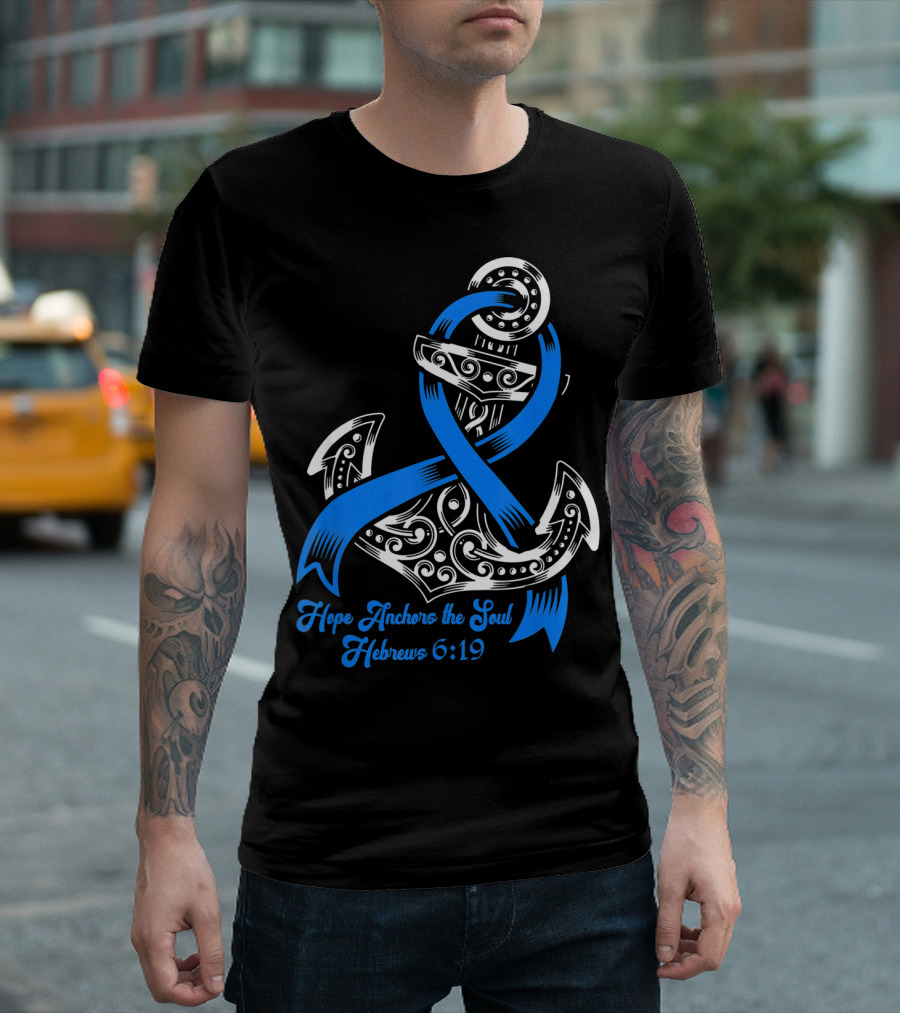 Hope Anchors the Soul Hebrews 6:19 Colon Cancer Awareness T-Shirt