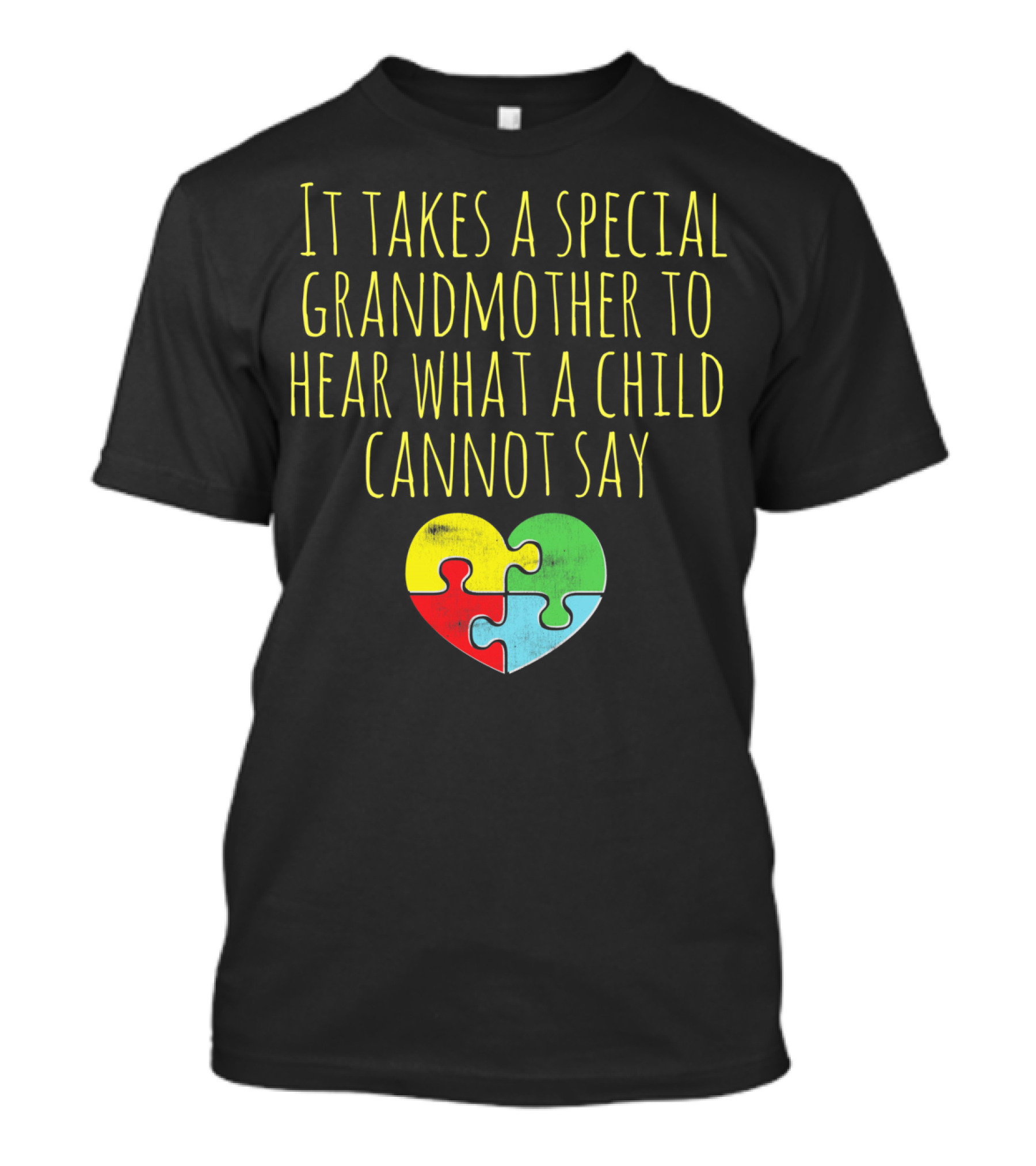 It Takes A Special Grandmother To Hear What A Child Cannot Say Autism Awareness Autistic Grandmother T-Shirt