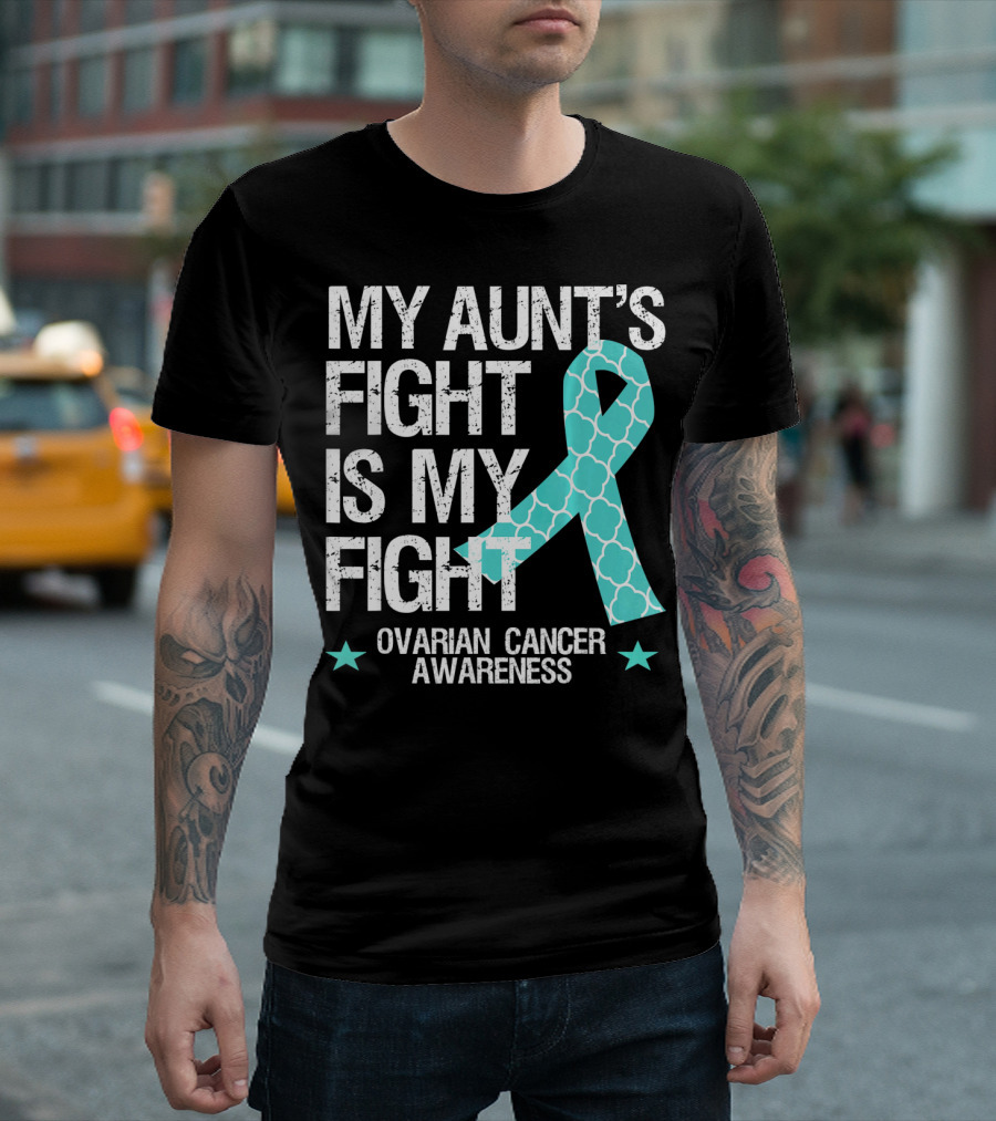 My Aunt's Fight Is My Fight Ovarian Cancer Awareness T-Shirt