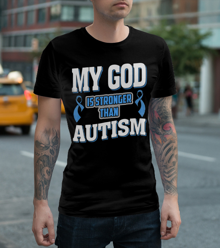 MY GOD Is Stronger Than Autism T-Shirt