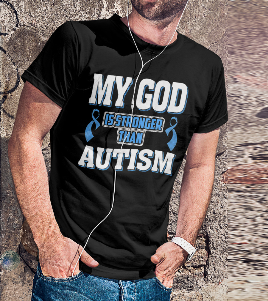 MY GOD Is Stronger Than Autism T-Shirt