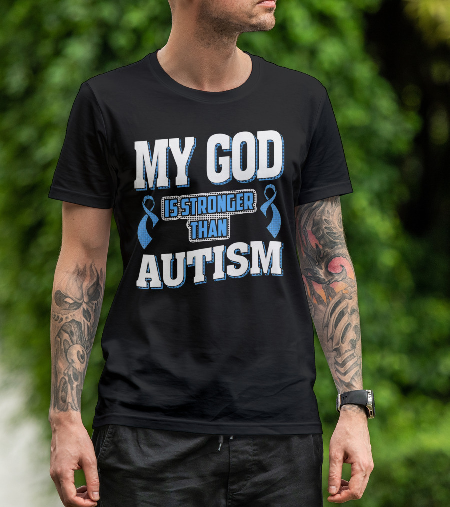 MY GOD Is Stronger Than Autism T-Shirt