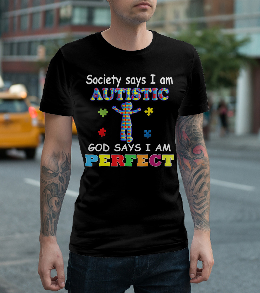 Society Says I Am Autistic God Says I Am Perfect Puzzle Piece T-Shirt