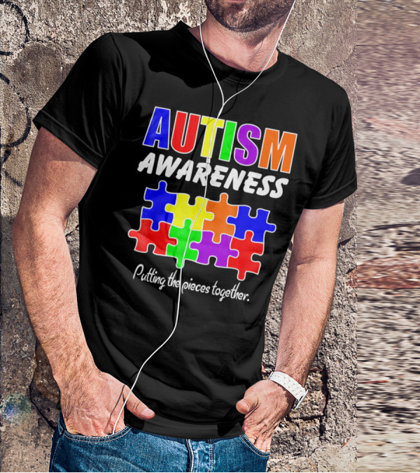 AUTISM AWARENESS Putting The Pieces Together T-Shirt