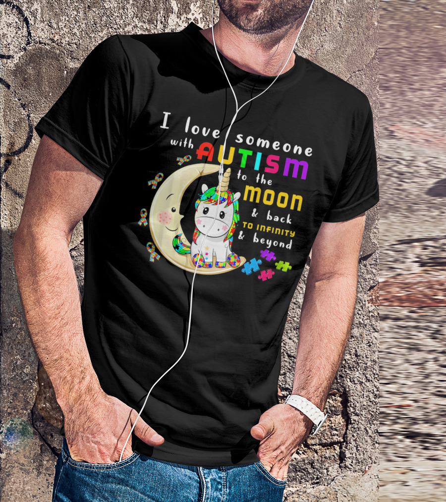 I Love Someone With Autism To The Moon And Back To Infinity And Beyond Unicorn T-Shirt
