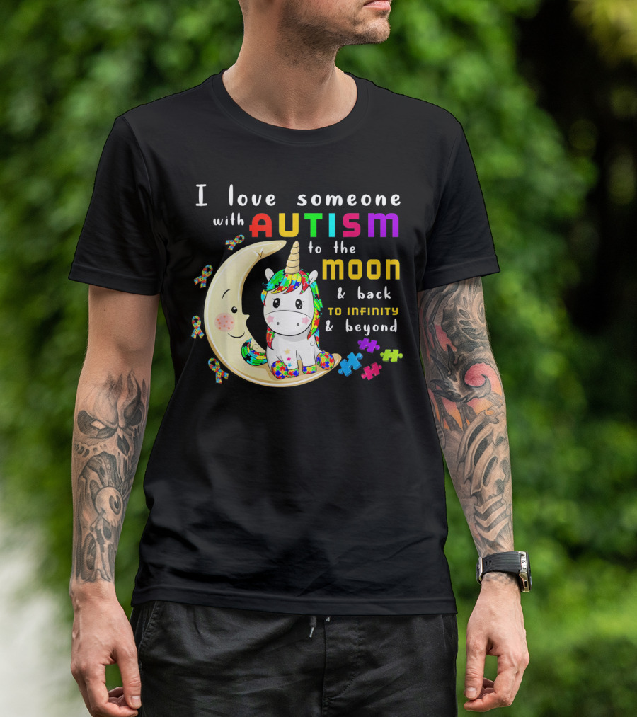 I Love Someone With Autism To The Moon And Back To Infinity And Beyond Unicorn T-Shirt