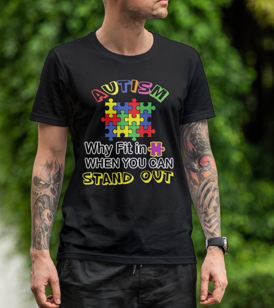 AUTISM Puzzle Why Fit In When You Can Stand Out T-Shirt