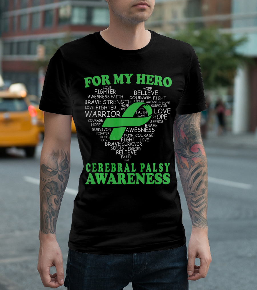 For My Hero Cerebral Palsy Awareness Warrior Believe Hope Strength Survivor Courage T-Shirt