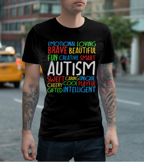 Emotional Loving Brave Beautiful Fun Creative Smart Autism Sweet Caring Unique Cheery Cool Playful Gifted Intelligent T-Shirt