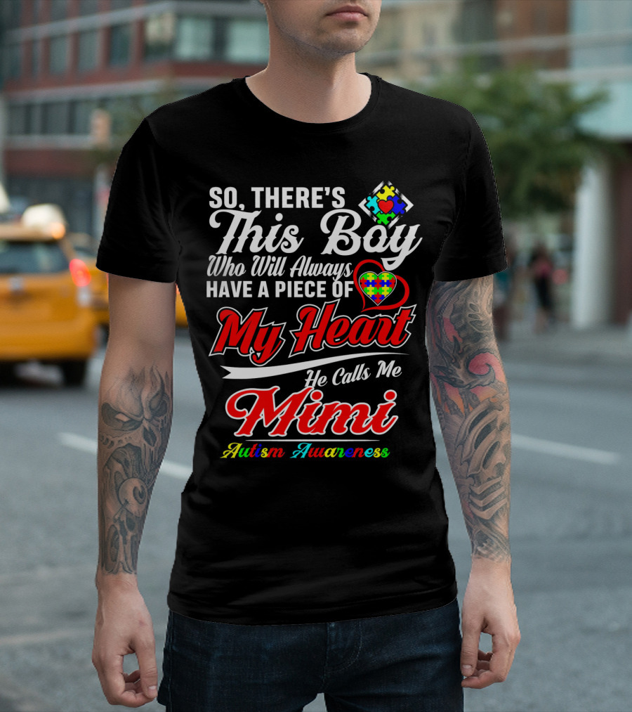 So There's This Boy Who Will Always Have A Piece Of My Heart He Calls Me Mimi Autism Awareness T-Shirt