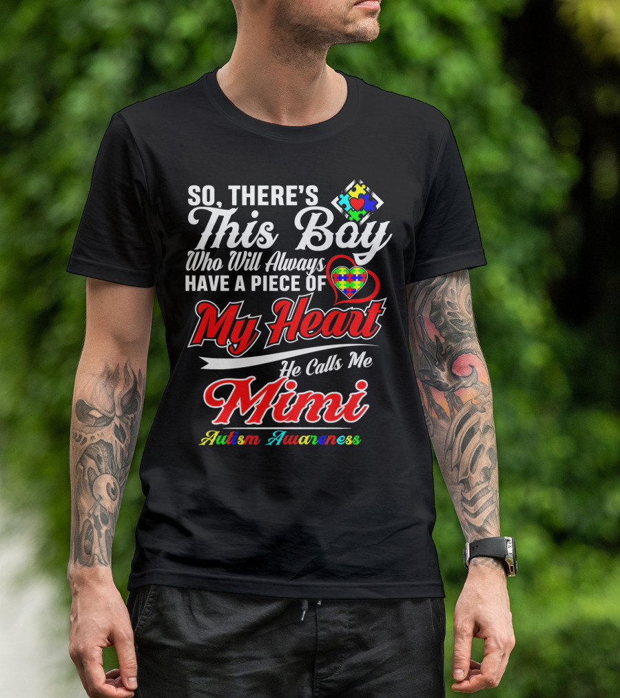 So There's This Boy Who Will Always Have A Piece Of My Heart He Calls Me Mimi Autism Awareness T-Shirt