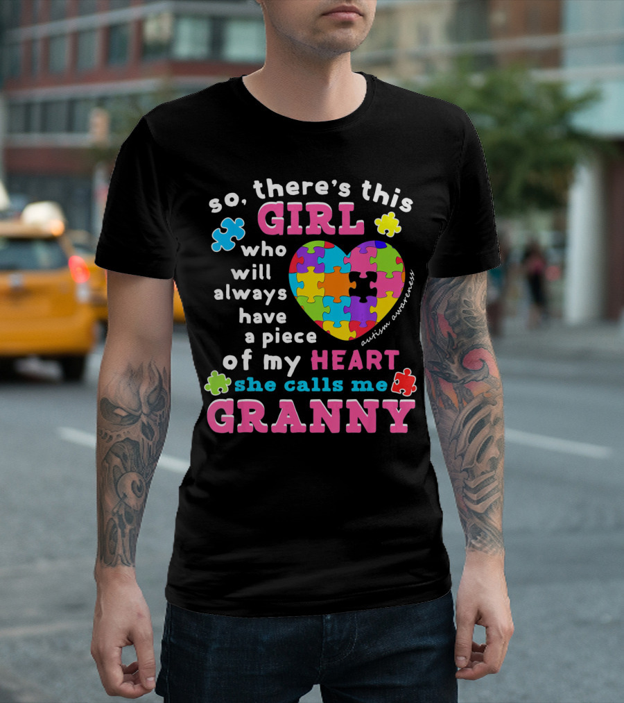 So There's This Girl Who Will Always Have A Piece Of My Heart She Calls Me Granny Autism Awareness Puzzle Heart T-Shirt