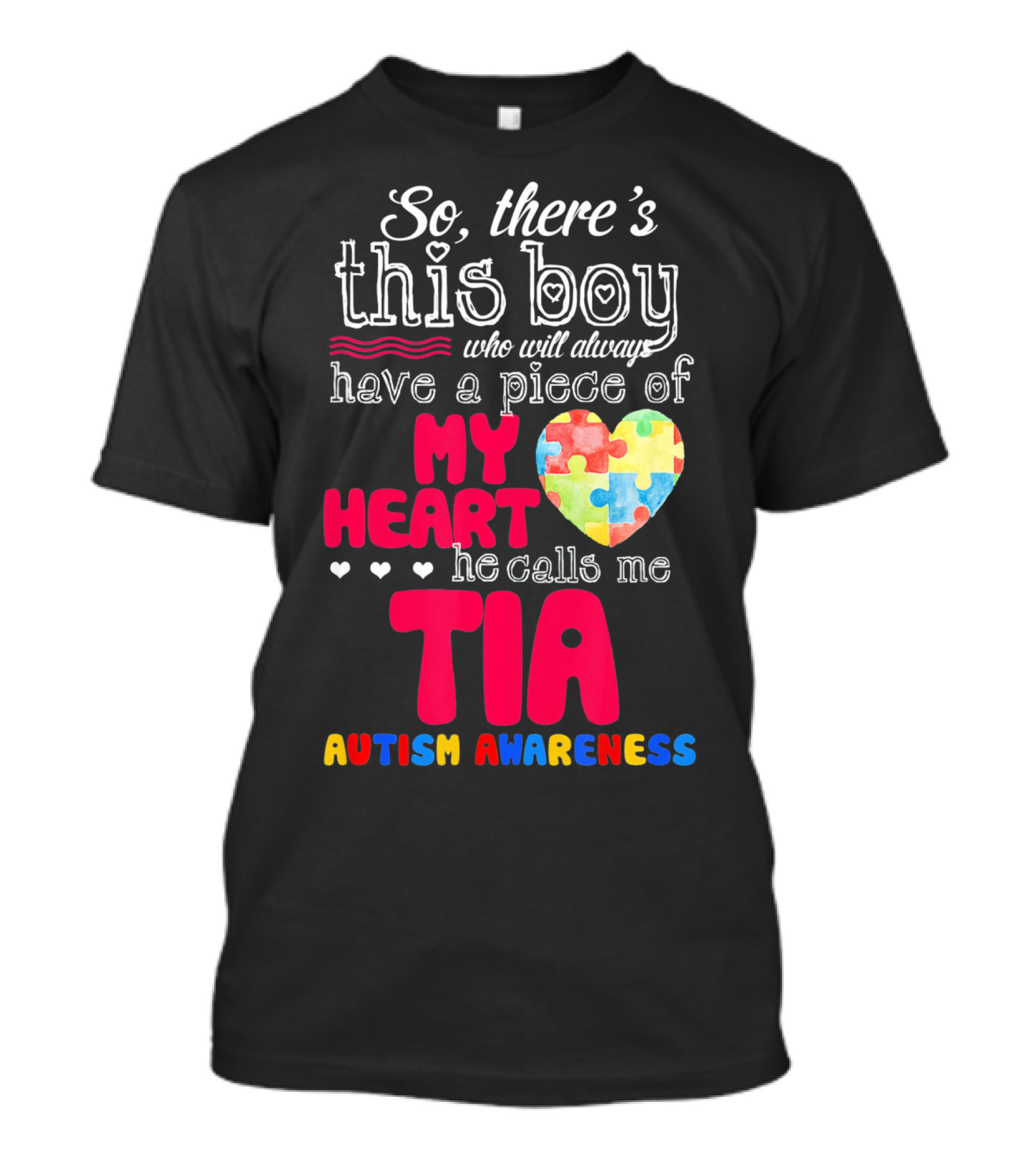 So There’s This Boy Who Will Always Have A Piece Of My Heart He Calls Me Tia Autism Awareness T-Shirt