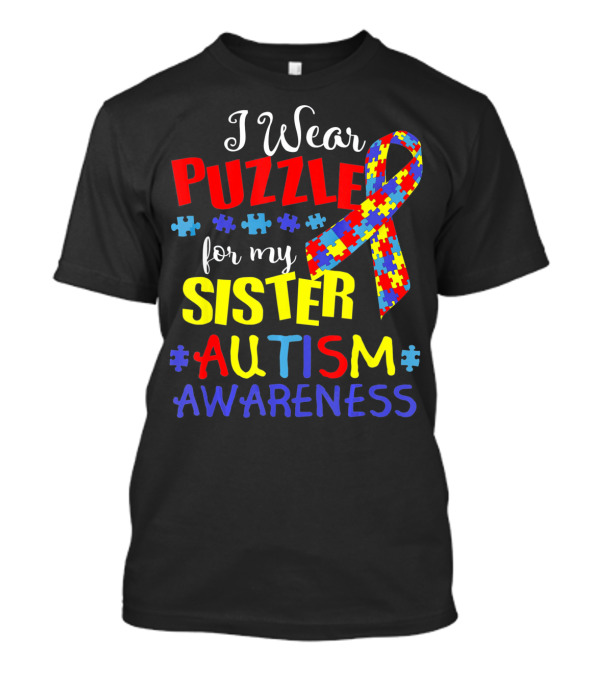 I Wear Puzzle For My Sister Autism Awareness T-Shirt