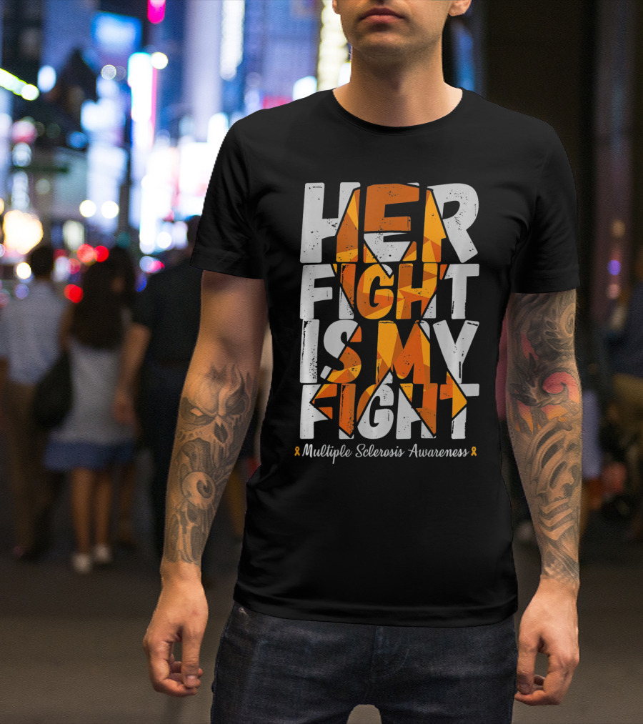 Her Fight Is My Fight Multiple Sclerosis Awareness T-Shirt