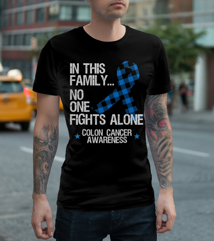 In This Family No One Fights Alone Colon Cancer Awareness T-Shirt