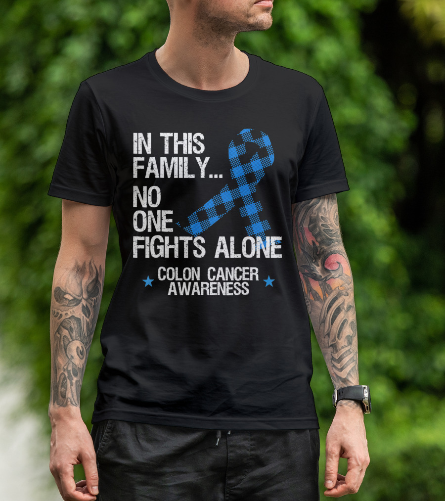 In This Family No One Fights Alone Colon Cancer Awareness T-Shirt
