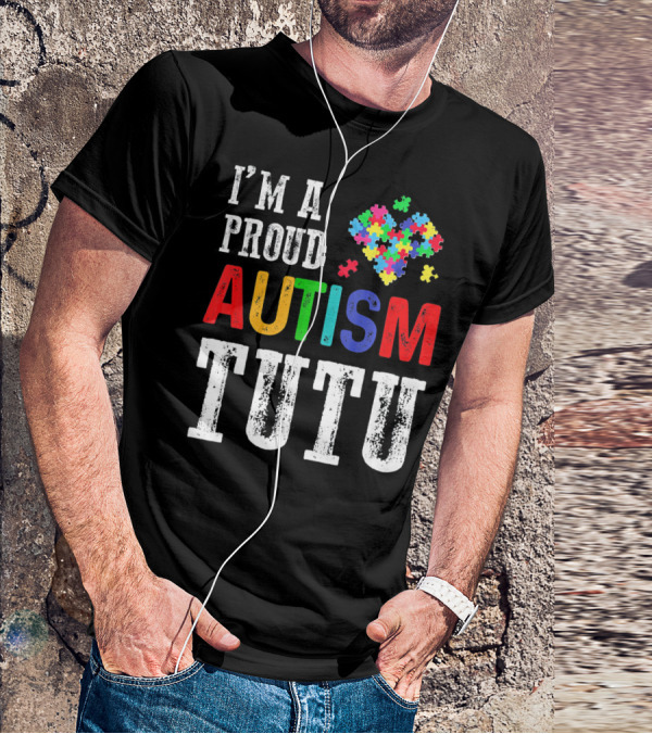 I'm A Proud Autism Tutu Puzzle Heart T-Shirt