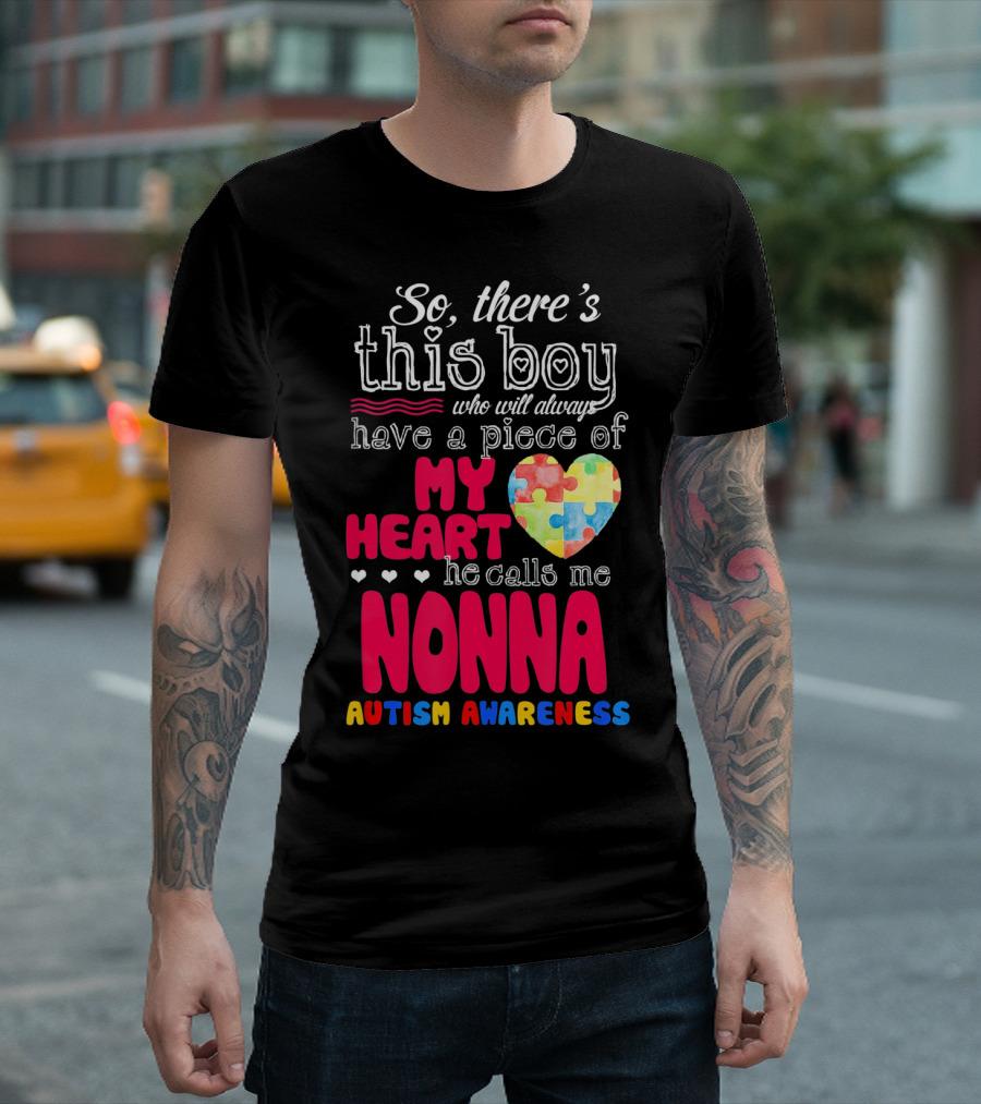 So There's This Boy Who Will Always Have a Piece of My Heart He Calls Me Nonna Autism Awareness T-Shirt