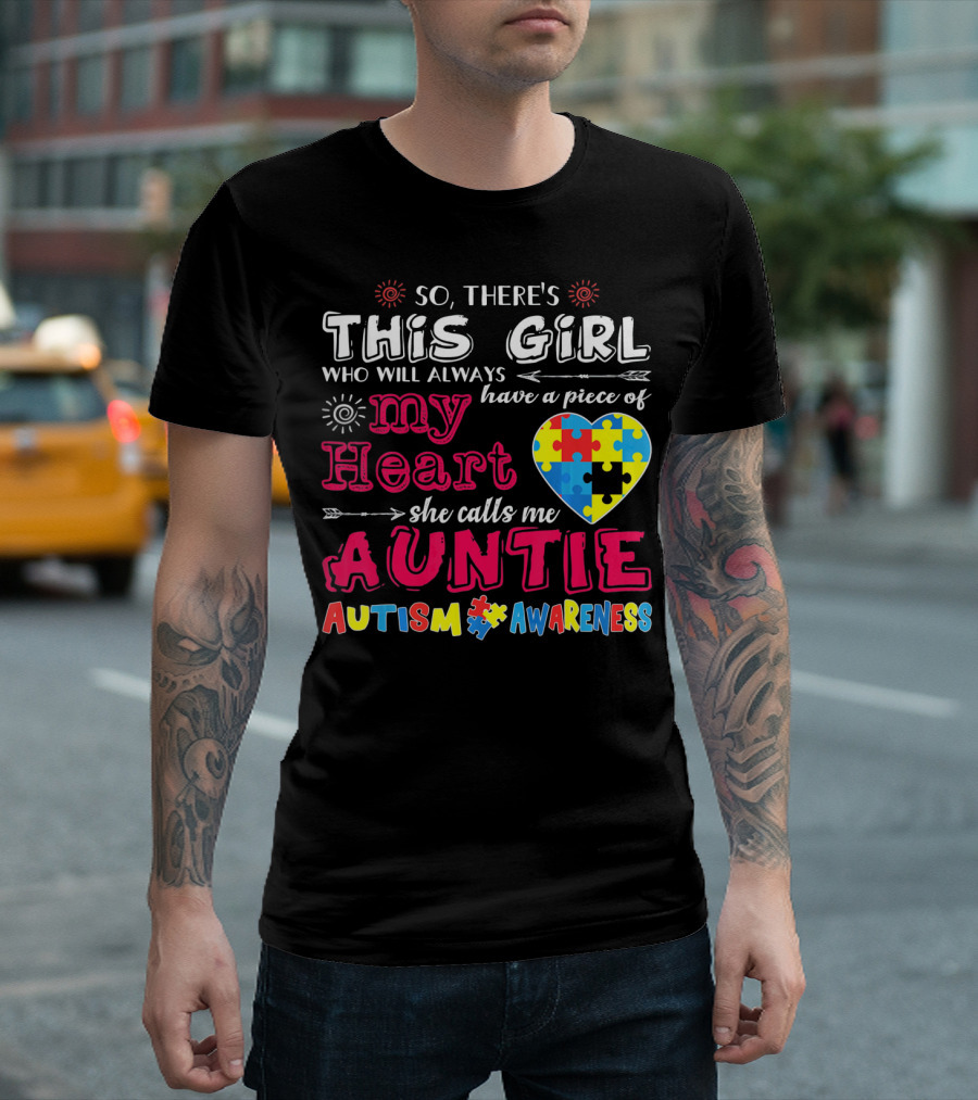 So There's This Girl Who Will Always Have A Piece Of My Heart She Calls Me Auntie Autism Awareness T-Shirt