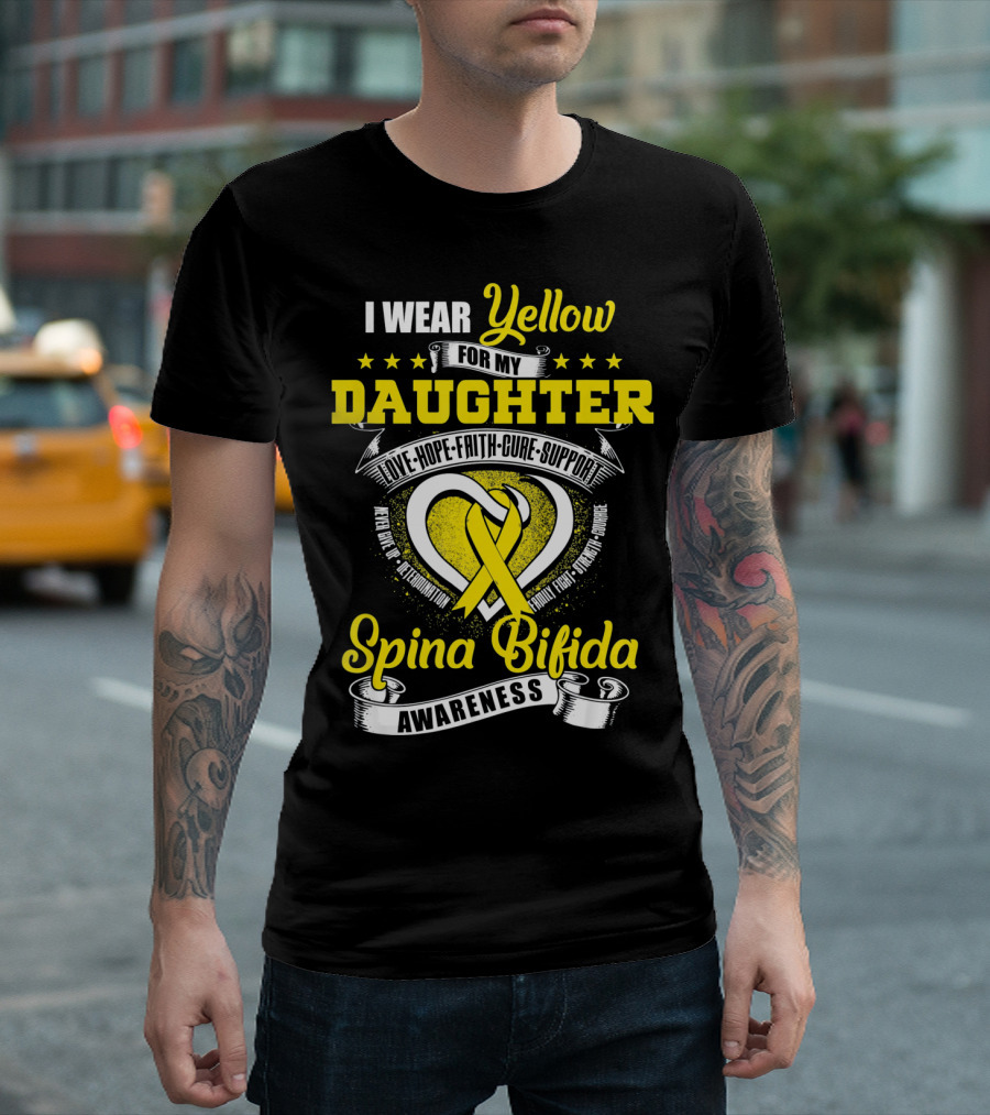 I Wear Yellow For My Daughter Love Hope Faith Cure Support Spina Bifida Awareness T-Shirt