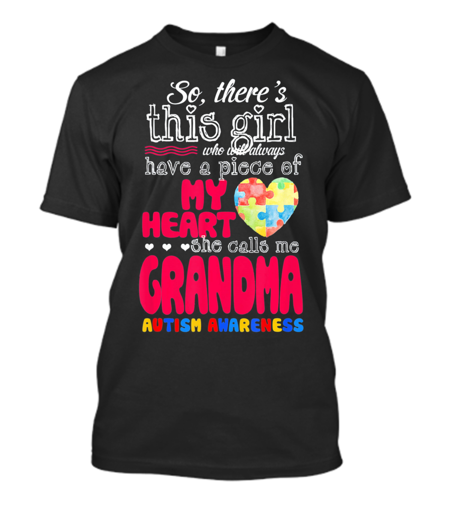So There’s This Girl Who Will Always Have A Piece Of My Heart She Calls Me Grandma Autism Awareness T-Shirt
