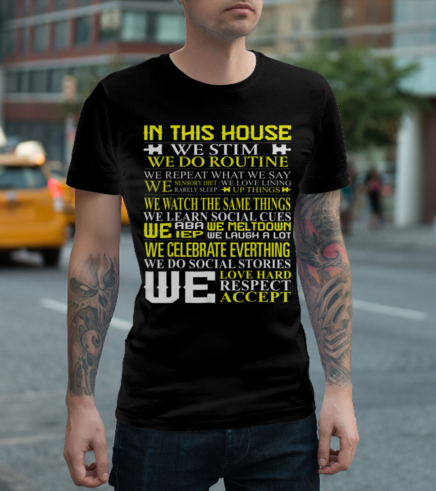 In This House We Stim Routine Love Hard Respect Accept Autism T-Shirt
