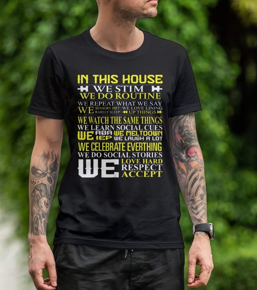 In This House We Stim Routine Love Hard Respect Accept Autism T-Shirt