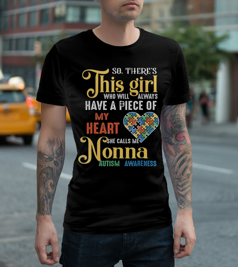 So There's This Girl Who Will Always Have a Piece of My Heart She Calls Me Nonna Autism Awareness T-Shirt