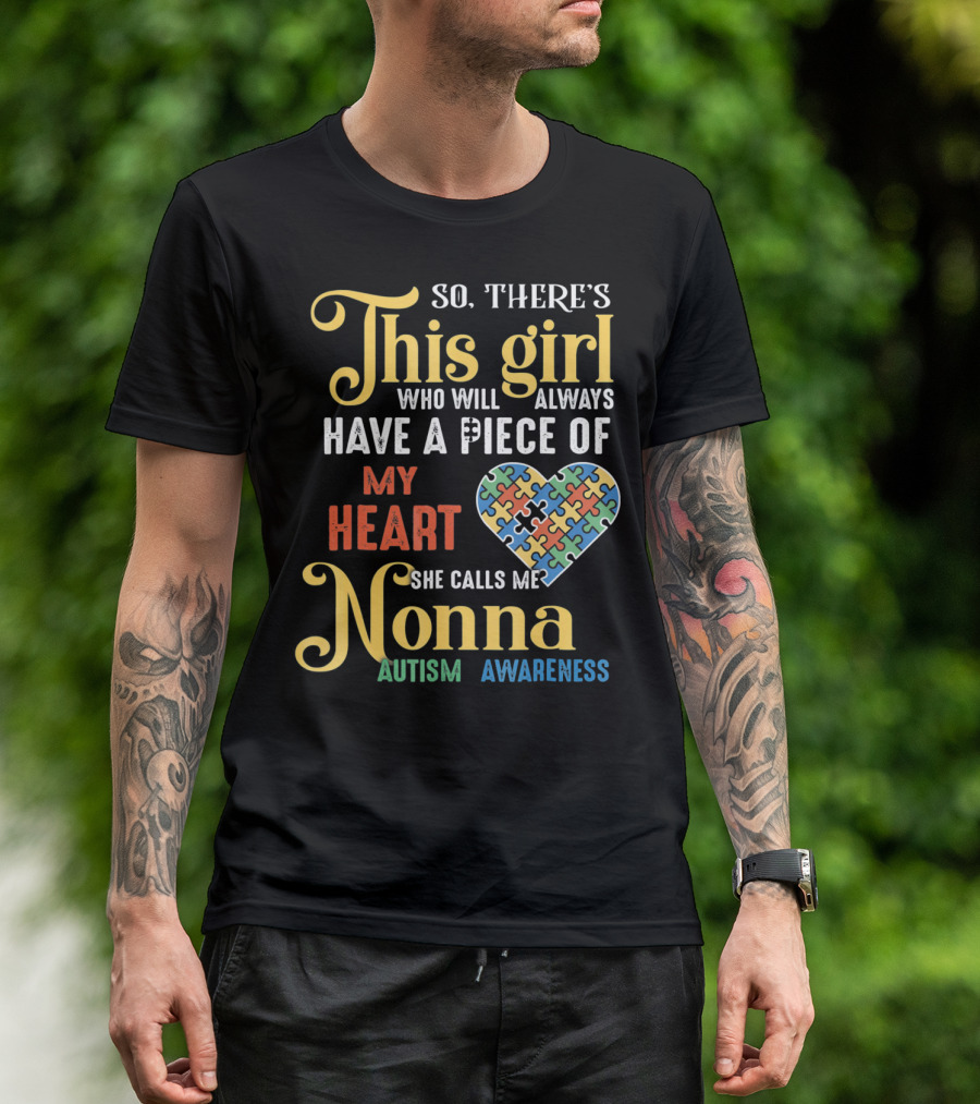 So There's This Girl Who Will Always Have A Piece Of My Heart She Calls Me Nonna Autism Awareness T-Shirt