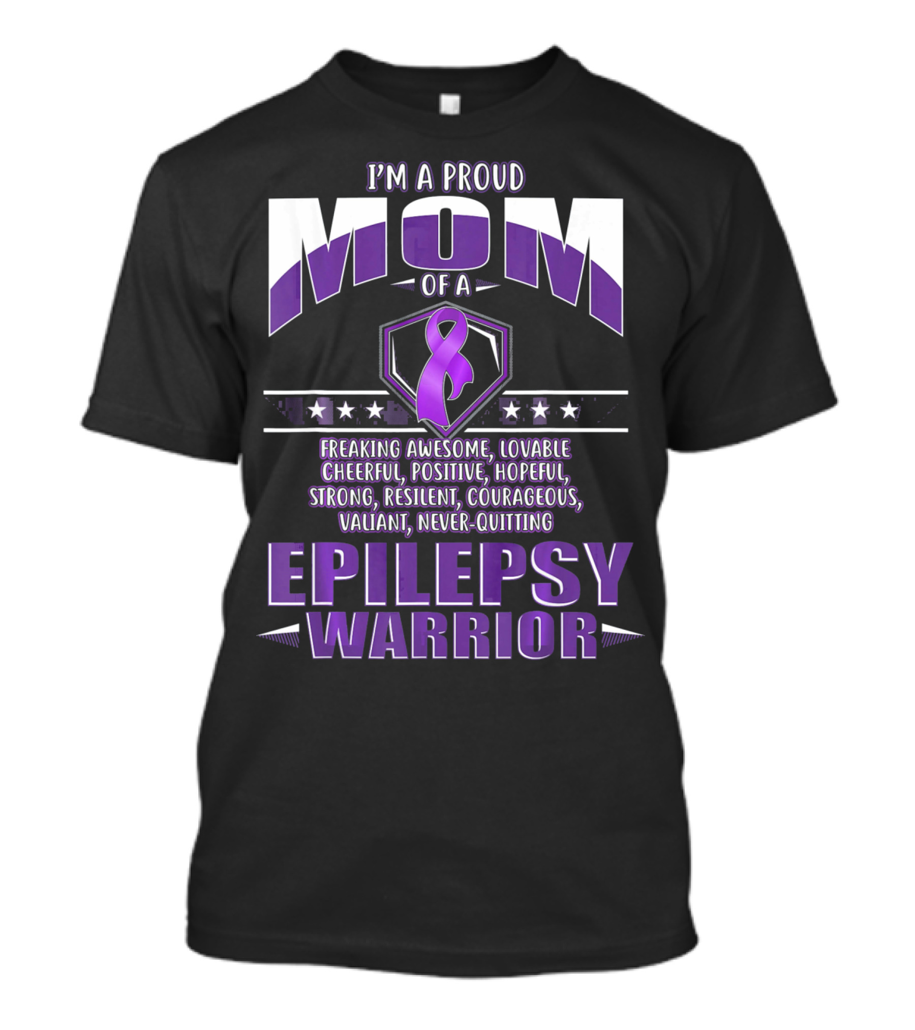 I'm A Proud Mom Of A Epilepsy Warrior Freaking Awesome Resilient Courageous Never-Quitting T-Shirt