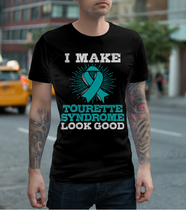 I Make Tourettes Syndrome Look Good Awareness T-Shirt