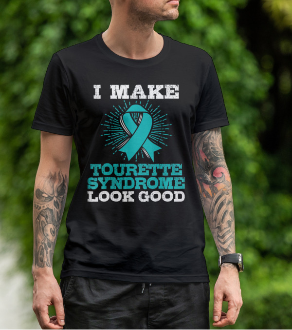 I Make Tourettes Syndrome Look Good Awareness T-Shirt