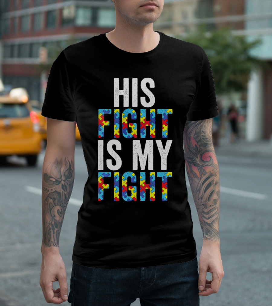 His Fight Is My Fight Autism Awareness Special Educator T-Shirt