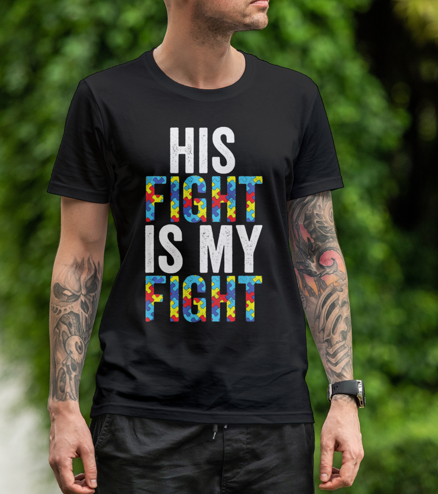 His Fight Is My Fight Autism Awareness Special Educator T-Shirt