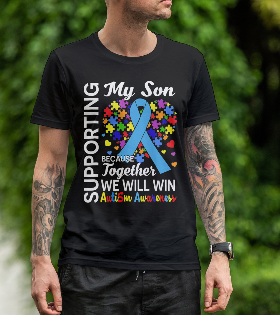 Supporting My Son Because Together We Will Win Autism Awareness T-Shirt