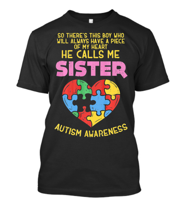 He Calls Me Sister Autism Awareness Heart Puzzle Piece T-Shirt