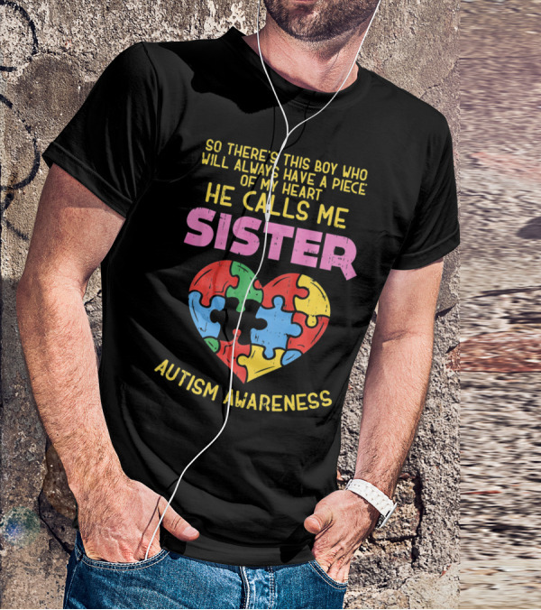 He Calls Me Sister Autism Awareness Heart Puzzle Piece T-Shirt