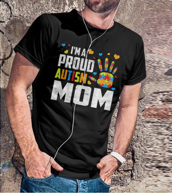 I'm A Proud Autism Mom Autism Awareness Puzzle Hand Hearts T-Shirt