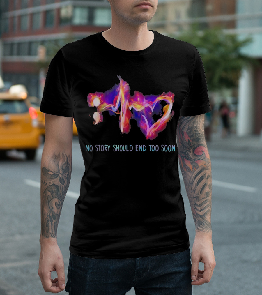 No Story Should End Too Soon Heartbeat Pulse T-Shirt