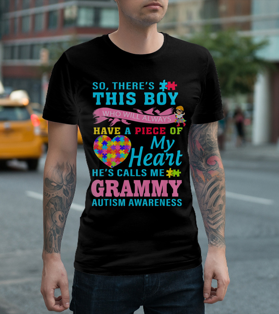 So There's This Boy Who Will Always Have A Piece Of My Heart He's Calls Me Grammy Autism Awareness T-Shirt